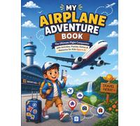 My Airplane Adventure Book: The Ultimate Flight Companion Activities, Puzzles, Games & Travel Memories for Kids Ages 6-12