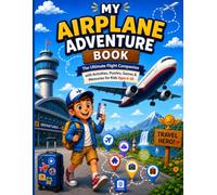 My Airplane Adventure Book: The Ultimate Flight Companion with Activities, Puzzles, Games & Memories for Kids Ages 6-10 (Adventure Companion Series)