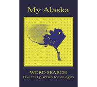 My Alaska Word Search Puzzle Book: Word Search Puzzles For All Ages With Interesting & Fun Alaskan Facts - 6x9 inches, 110 pages, 50+ Puzzles.....For Yourself or Gifting