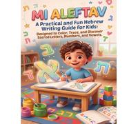 My ALEFTAV: A Practical and Fun Hebrew Writing Guide for Kids: Designed to Color, Trace, and Discover Sacred Letters, Numbers, and Vowels.
