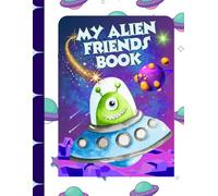 My Alien Friends Book: A Space-Themed Activity and Drawing Book