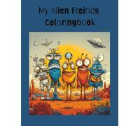 My Alien Friends: Coloring Book