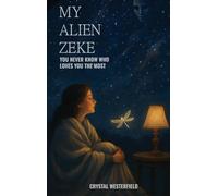 My Alien Zeke: You Never know Who Loves You The Most