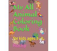 My All Animal Coloring Book: for kids ages 3-9