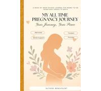 My ALL Time Pregnancy Journey: A Week-by-Week Guided Journal for Moms-to-Be from Early Weeks to Birth