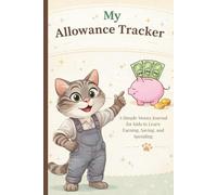 My Allowance Tracker: A Simple Money Journal for Kids to Learn Earning, Saving, and Spending