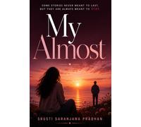 My Almost: Some stories never meant to last, but they are always meant to Stay