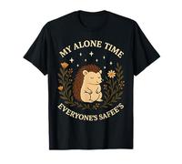 My Alone Time Everyones Safees Hedgehog Quote Camiseta