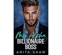 My Alpha Billionaire Boss: An Opposite Attract Surprise Baby Romance (Billionaire Bosses)