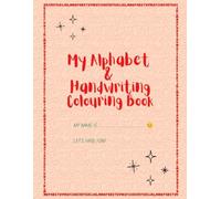 My Alphabet and Handwriting Colouring Book: Alphabet and handwriting book | Colouring book | Help children learn the alphabet and practice handwriting ... new words | Age 3+ | 8.5" x 11", 54 pages |