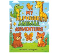 My Alphabet Animal Adventure Coloring Book: A Fun A to Z Activity Workbook for Kids Ages 3-6 with Letter Tracing, Mazes, Matching Games, and Over Fifty Pages to Color