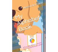 My Alphabet Book: A Fun ABC Adventure with Four Words for Every Letter