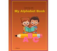 My Alphabet Book: Fun letters,cute animals fruits, flowers and Easy words for kids ages 2 -5