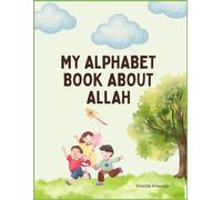 My Alphabet Book of Allah: Learn the English Alphabet Through Colouring, Tracing & Allah’s Beautiful Qualities