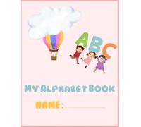 My Alphabet Book: world of letters with this fun and educational English Alphabet Writing and Coloring Book
