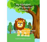 My Alphabet Coloring and Activity Book of Animals: Over 100 Cute Coloring and Activity Pages with Letter Recognition and Tracing