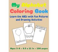 My Alphabet Coloring Book: A Fun and Educational A-Z Coloring Book with Simple Words and Space to Draw Your Own Pictures - For Kids Ages 3-6