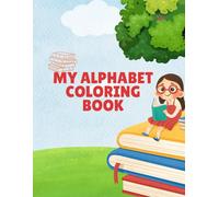 My Alphabet Coloring Book: : ABC Learning Adventure - 27 Pages (26 Coloring Pages) for Toddlers (8.5 x 11 Inches).
