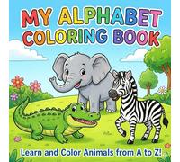 My Alphabet Coloring Book: Big Pictures, Thick Lines, and Simple Designs for Toddlers and Preschoolers (Ages 2-5)