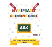 My Alphabet Coloring Book: Fun A-Z pictures to color and learn!