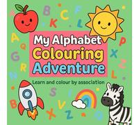 My Alphabet Colouring Adventure Book: Learn and Colour by Association