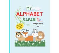 My Alphabet Safari: Alphabet Safari Coloring Book - Tracing & Coloring Book for Kids Ages 3-7 with 100+ Pages