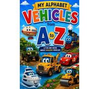 My Alphabet Vehicles from A to Z