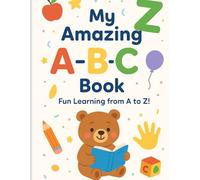 My Amazing A-B-C Book: Fun Learning from A-Z!