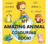 My Amazing Animal Colouring Book!: 155 Animals to Colour, Draw & Discover