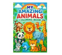My Amazing Animals Coloring Book: A Fun Coloring Adventure Through the Animal Kingdom