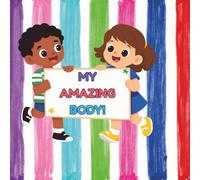 My Amazing Body: A First Body Book for Little Learners