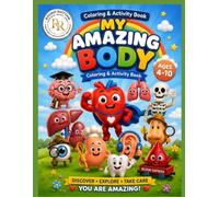 MY AMAZING BODY: A Fun Coloring & Activity Book for Kids Ages 4-10 to Explore the Human Body, Learn Amazing Facts, and Build Healthy Habits (Safe Hero Adventres)