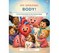My Amazing Body!: A Fun First Guide to the Human Body for Curious Kids Ages 3-6