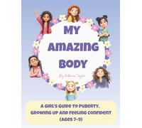My Amazing Body: A Girl's First Guide to Puberty, Growing Up, and Feeling Confident (Ages 7-9) (Growing Up Confident)