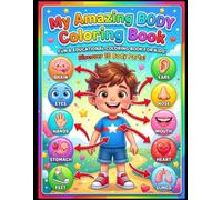 My Amazing Body Coloring Book for Kids Ages 3-10: Fun & Easy Human Body Parts Coloring Pages to Learn, Color & Explore Anatomy for Boys & Girls Ages 3-10