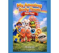 My Amazing Body Team Part Two: A New Journey Inside Your Body: 2