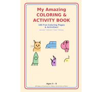 My Amazing Coloring & Activity Book: 160 Fun Coloring Pages, Mazes, Dot-to-Dots & Counting Activities for Kids Ages 5-8