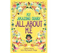 My Amazing Diary All About Me: A Secret Journal Full of My Favourite Things ('All About Me' Diary & Journal Series)