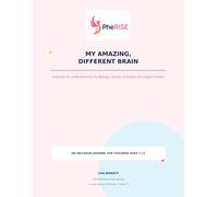 My Amazing, Different Brain: A Journal for Understanding My Feelings, Senses, Strengths and Support Needs