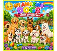 My Amazing Dogs: Coloring Book for Kids Ages 3-8 | 23 Adorable Dog Breeds | Big Bold Easy Designs | Fun Learning Activity for Preschool, Kindergarten & Early Elementary