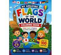 My Amazing Flags of the World: Color, Learn & Discover More Than 100 Countries