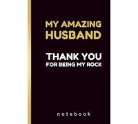 My Amazing Husband-Thank You for Being My Rock: A Heartfelt Journal to Celebrate the Love, Strength, and Support You Bring to My Life-The Perfect Gift ... Birthdays, or Just Because | 140 Pages