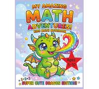 My Amazing Math Adventures Kids Notebook | Super Cute Dragon Edition: Large Print Squared Paper for Boys and Girls Ages 5-10 | Grid Pages for Number ... Homeschool Learning and School Activities