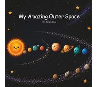 My Amazing Outer Space: A Rhyming Solar System and Astronomy Book for Kids Ages 3 to 8