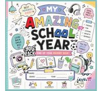 My Amazing School Year: End-of-Year Memory & Activity Book for Kids Filled With Doodles, Games, Friendship & Fun Memories