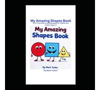 My Amazing Shapes Book: A Fun First Guide to Learning Shapes for Toddlers and Children Ages 1-4 (My Amazing Learning Books)