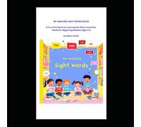 MY AMAZING SIGHT WORDS BOOK: A Fun First Guide to Learning the Most Important Words for Beginning Readers Ages 3-6 (My Amazing Learning Books)