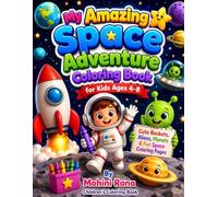 My Amazing Space Adventure Coloring Book for Kids Ages 4-8: Cute Rockets, Aliens, Planets & Fun Space Coloring Pages