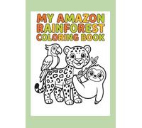 My Amazon Rainforest Coloring Book: 30 Cute Jungle Motifs for Toddlers Ages 2-4 - Extra Thick Lines, Simple Shapes, and Large Coloring Areas to Support Fine Motor Skills.