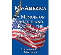 My-America: A Memoir On Justice And Race In The U.S. Federal Legal System